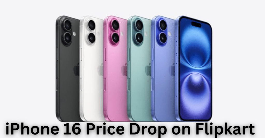 iPhone 16 lineup in five colors (black, white, pink, teal, ultramarine) displayed side-by-side with Flipkart price drop banner overlay